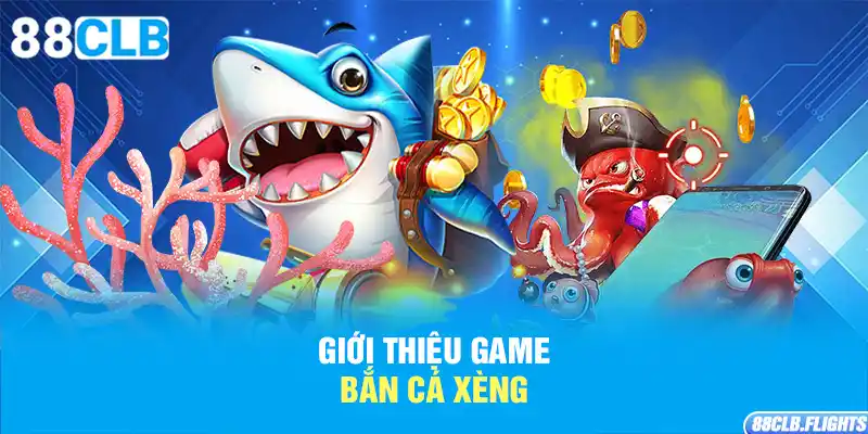 gioi-thieu-game-ban-ca-xeng