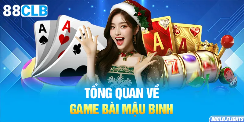 tong-quan-ve-game-bai-mau-binh