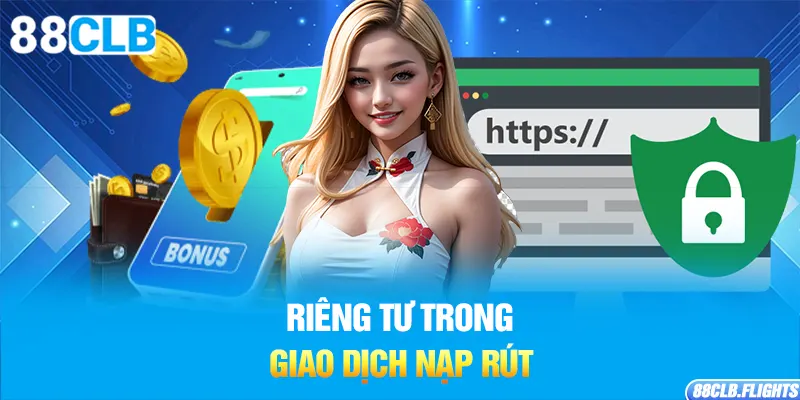 rieng-tu-trong-giao-dich-nap-rut