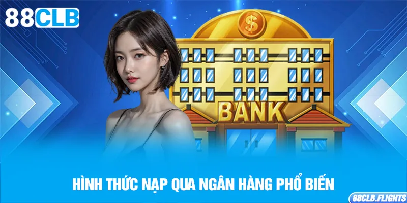 hinh-thuc-nap-qua-ngan-hang-pho-bien