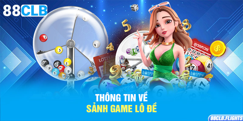 thong-tin-ve-sanh-game-lo-de