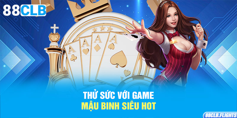 thu-suc-voi-game-mau-binh-sieu-hot