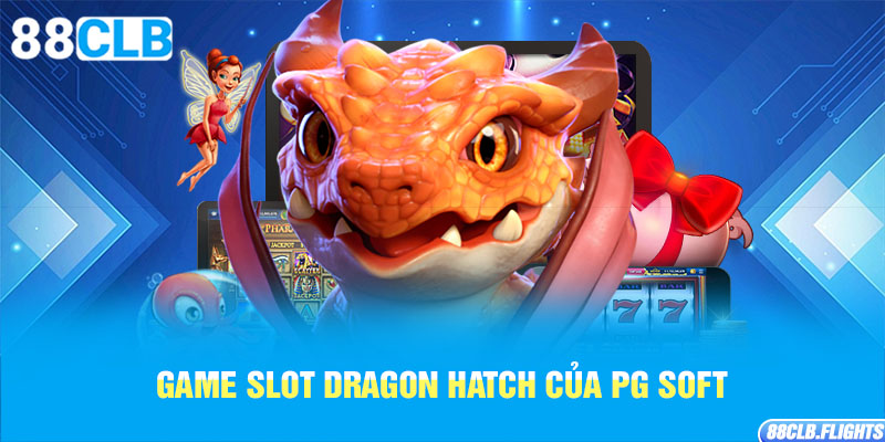 game-slot-dragon-hatch-cua-pg-soft