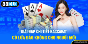 giai-dap-chi-tiet-baccarat-co-lua-dao-khong-cho-nguoi-moi