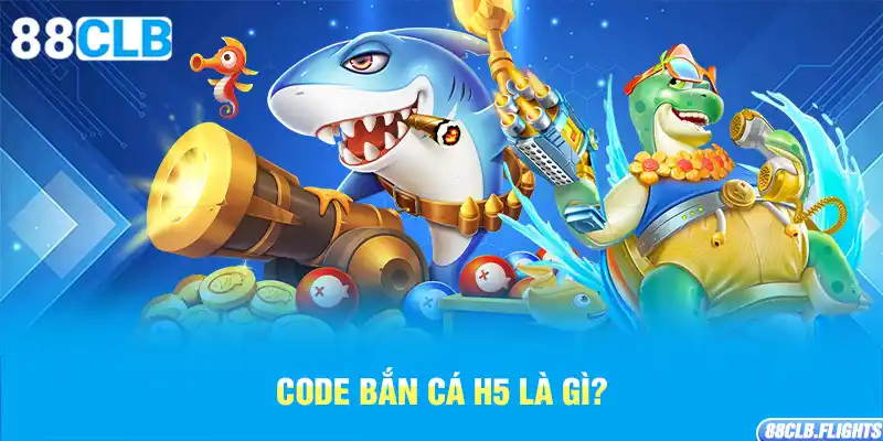 code-ban-ca-h5-la-gi-