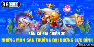 ban-ca-dai-chien-3d-nhung-man-san-thuong-dai-duong-cuc-dinh