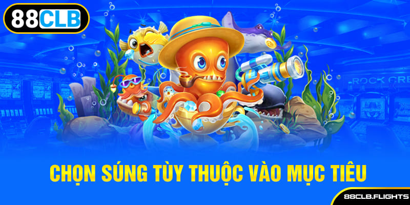 chon-sung-tuy-thuoc-vao-muc-tieu