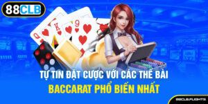 tu-tin-dat-cuoc-voi-cac-the-bai-baccarat-pho-bien-nhat